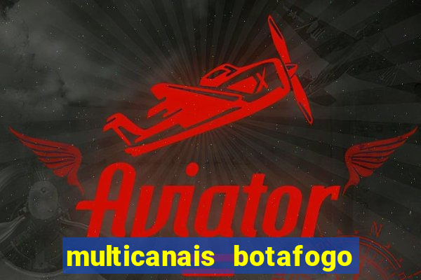 multicanais botafogo x atletico mg